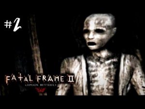 ХОРРОР ИГРА ► Fatal Frame 2 Crimson Butterfly #2 ► ПРОХОЖДЕНИЕ ХОРРОР ИГРЫ НА РУССКОМ