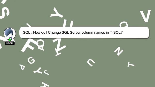 SQL : How do I Change SQL Server column names in T-SQL? смотреть онлайн
