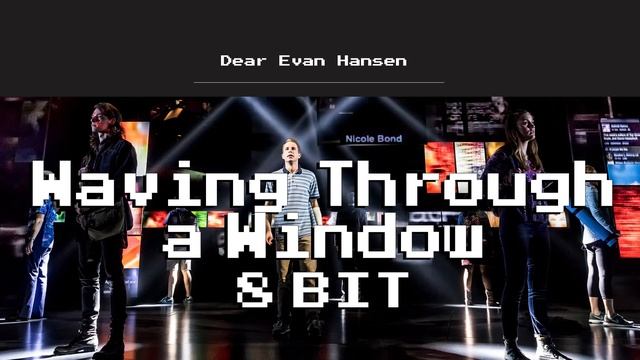 Dear Evan Hansen - Waving Through a Window (8 Bit Cover) смотреть онлайн