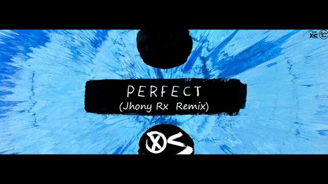 Ed Sheeran - Perfect (Jhony Rx - Remix) [Official Audio]