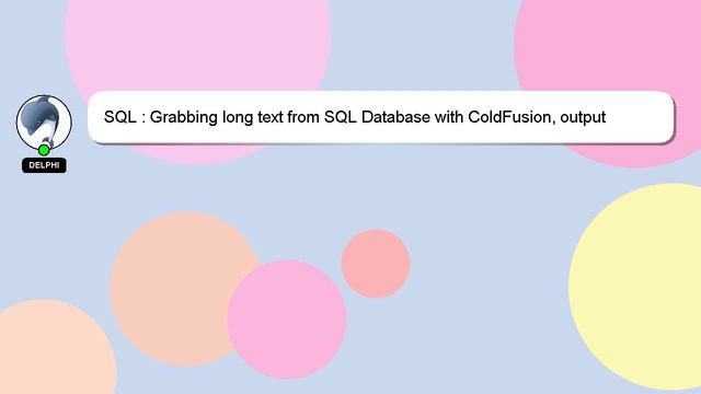 SQL : Grabbing long text from SQL Database with ColdFusion, output truncated смотреть онлайн