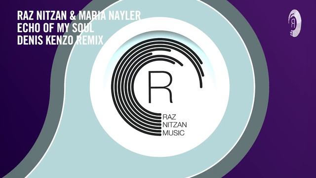 Raz Nitzan & Maria Nayler - Echo Of My Soul (Denis Kenzo Remix ) смотреть онлайн