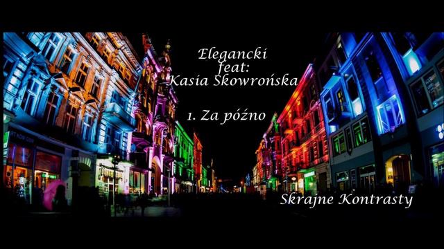 Elegancki - Za późno (feat: Kasia Skowrońska) 1/10 смотреть онлайн