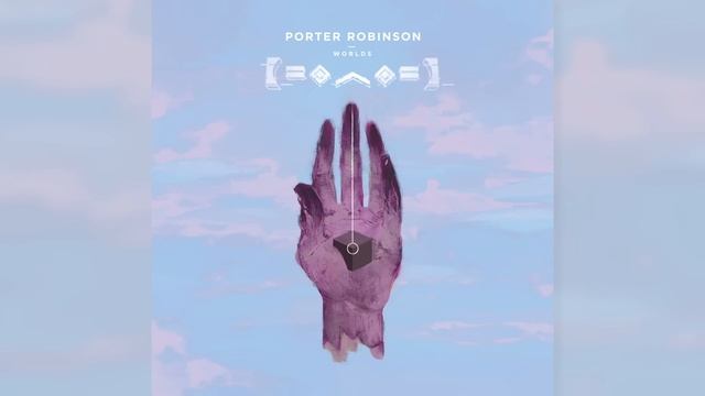 Porter Robinson - Goodbye To A World (Official Audio)