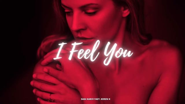 I Feel You - Sagi Kariv Feat. Keren K