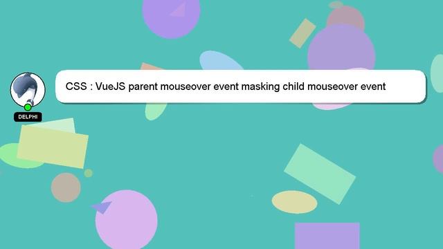 CSS : VueJS parent mouseover event masking child mouseover event смотреть онлайн