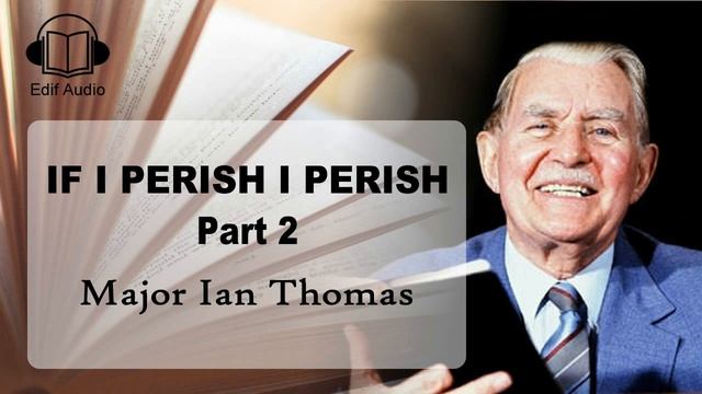 If I Perish I Perish (Part 2) - Major Ian Thomas смотреть онлайн