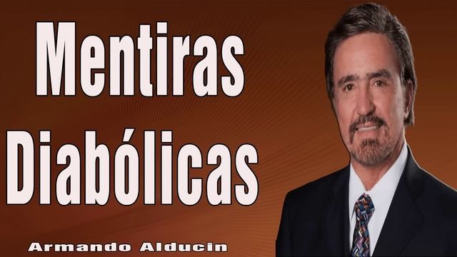 Armando Alducin Predicas 2024 -  Mentiras Diabólicas