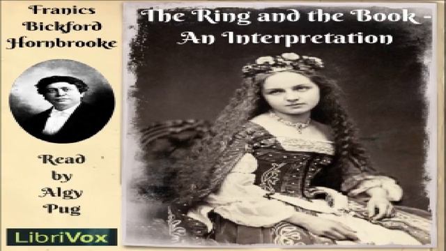 Ring and the Book - An Interpretation | Francis Bickford Hornbrooke | Literary Criticism | 3/4 смотреть онлайн