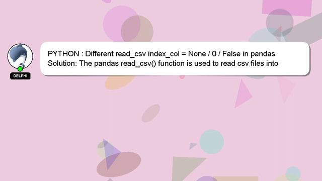 PYTHON : Different read_csv index_col = None / 0 / False in pandas смотреть онлайн