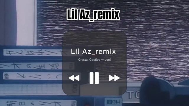 Lil Az_remix(Crystal Castles-Leni) slowed-reverb смотреть онлайн