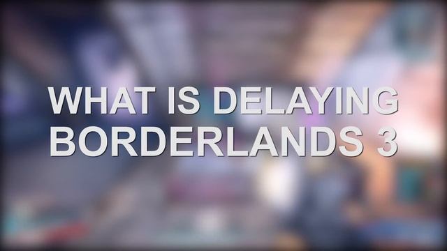 Why Borderlands 3 Won't Get Delayed to 2020 Borderlands 3 Writer Speculation News PumaThoughts смотреть онлайн