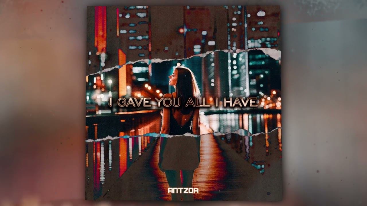AntzoR - I Gave You All I Have (Official Audio) смотреть онлайн
