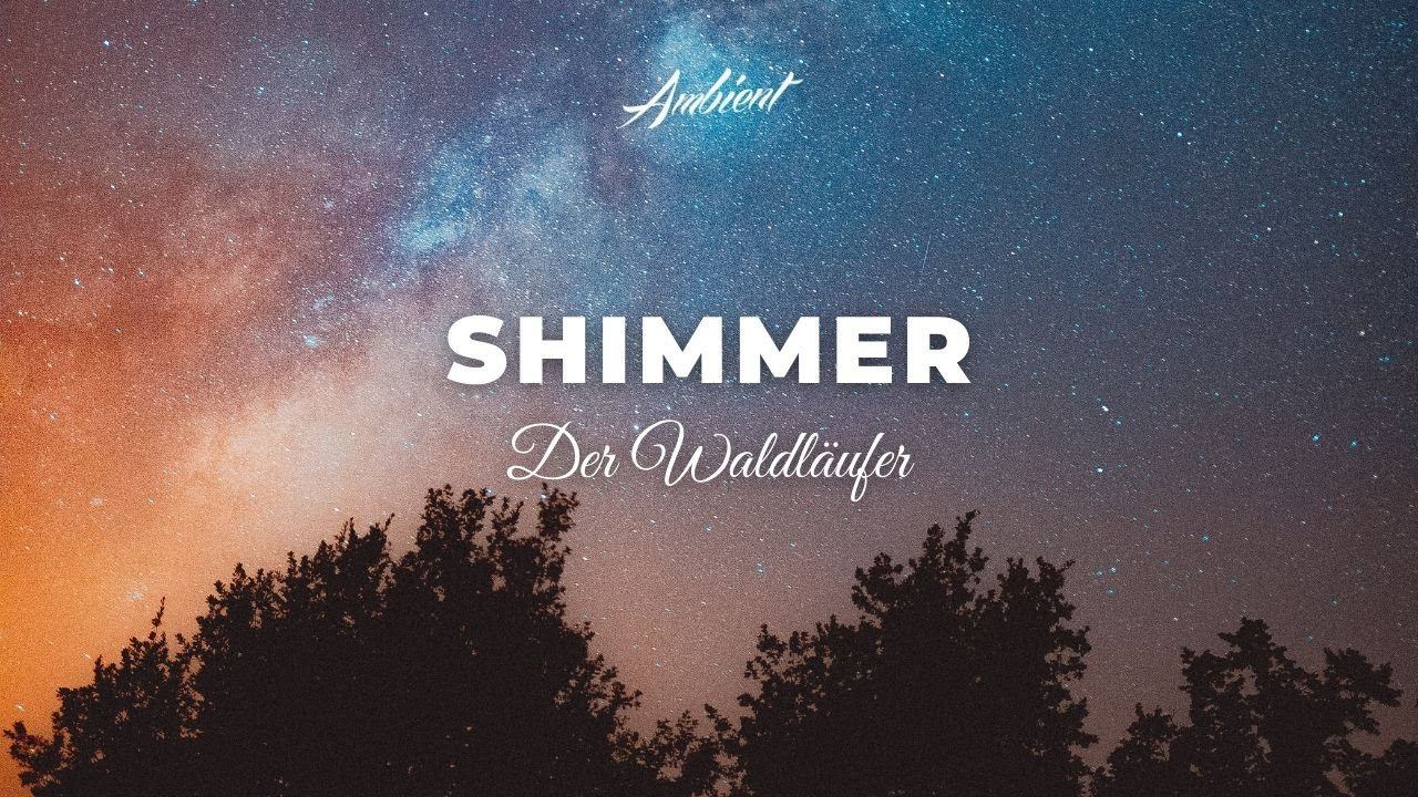 Der Waldläufer - Shimmer [meditation space ambient] смотреть онлайн
