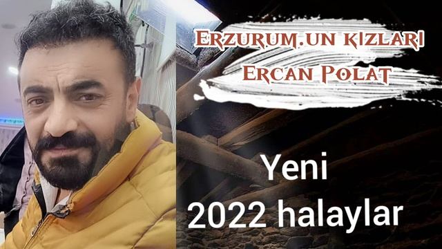 Ercan Polat  / ERZURUM. UN KIZLARI 2022 ERZURUM HALAYLARI