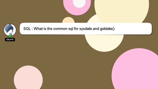 SQL : What is the common sql for sysdate and getdate() смотреть онлайн