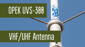Opek UVS-300 - двухдиапазонная коллинеарная УКВ антенна. Сравнение с Opek UVS-100