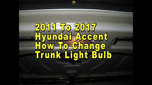 Hyundai Accent How To Change Trunk Light Bulb 2011 To 2017 4th Generation With Part Number смотреть онлайн