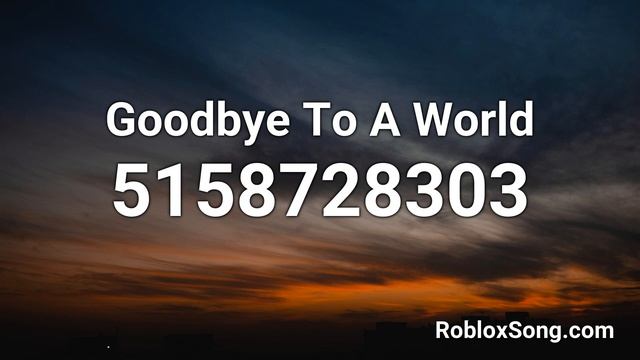 Goodbye To A World Roblox ID - Roblox Music Code смотреть онлайн