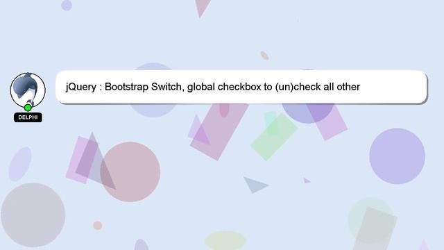 jQuery : Bootstrap Switch, global checkbox to (un)check all other смотреть онлайн