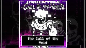Undertale Call of The Void Phase 2 - The Call of the Void