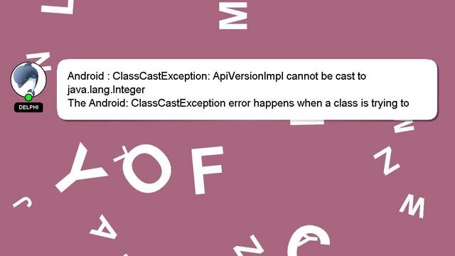 Android : ClassCastException: ApiVersionImpl cannot be cast to java.lang.Integer смотреть онлайн