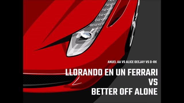 Llorando en un Ferrari vs Bettter off Alone ( D-RK Mashup Edit) - ANUEL AA смотреть онлайн