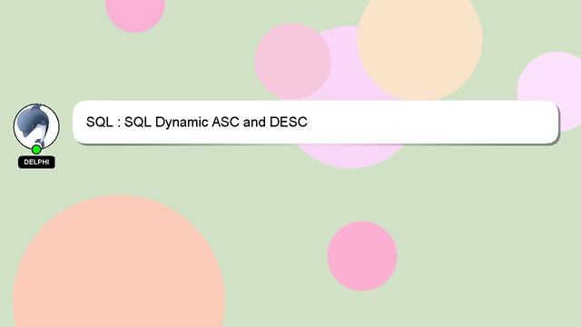 SQL : SQL Dynamic ASC and DESC смотреть онлайн