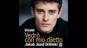 Jakub Jozef Orlinski - Vivaldi. Il Giustino. Vedro con mio diletto.