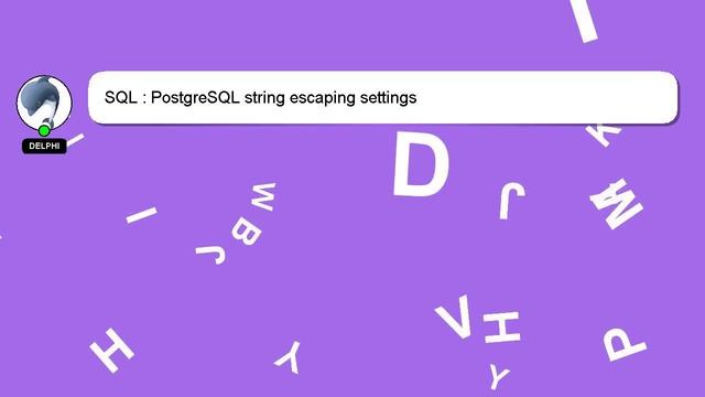 SQL : PostgreSQL string escaping settings смотреть онлайн