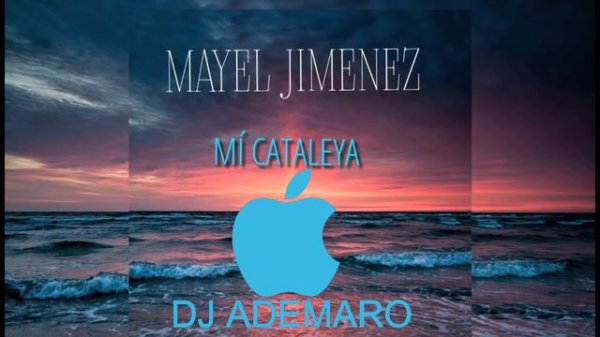 Mayel Jimenez - Mí Cataleya ✖ DJ ADEMARO