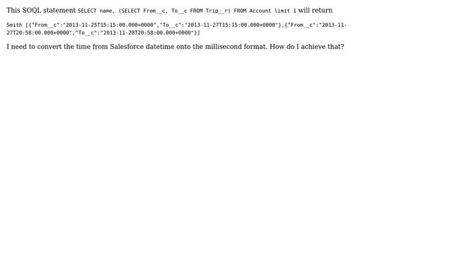 Salesforce: Access date time in milliseconds from nested soql query смотреть онлайн