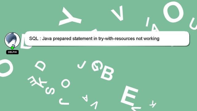 SQL : Java prepared statement in try-with-resources not working смотреть онлайн