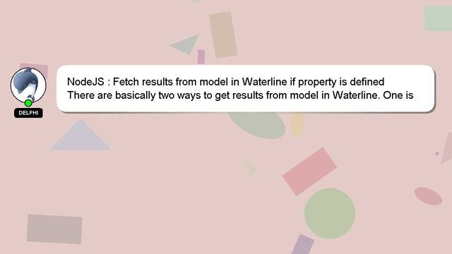 NodeJS : Fetch results from model in Waterline if property is defined смотреть онлайн
