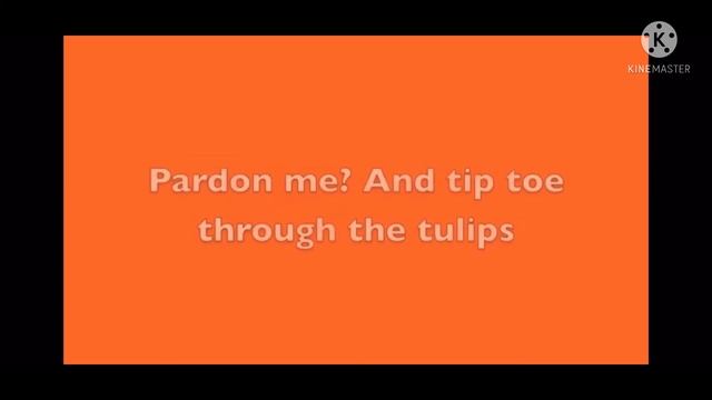 Tip toe through the tulips karaoke смотреть онлайн