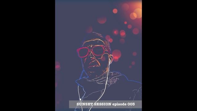 THE SUNSET SESSION Episode 003