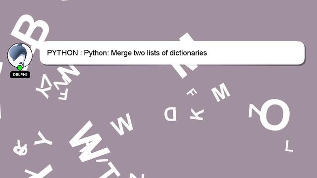 PYTHON : Python: Merge two lists of dictionaries смотреть онлайн