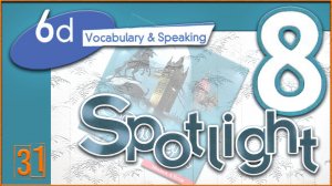 Spotlight 8. Module 6d. Audio #31