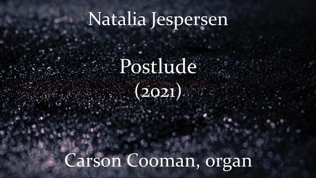 Natalia Jespersen — Postlude (2021) for organ смотреть онлайн