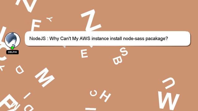 NodeJS : Why Can't My AWS instance install node-sass pacakage? смотреть онлайн