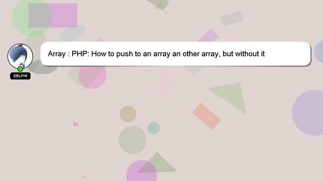 Array : PHP: How to push to an array an other array, but without it creating a new value to the arr смотреть онлайн