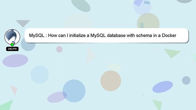 MySQL : How can I initialize a MySQL database with schema in a Docker container? смотреть онлайн