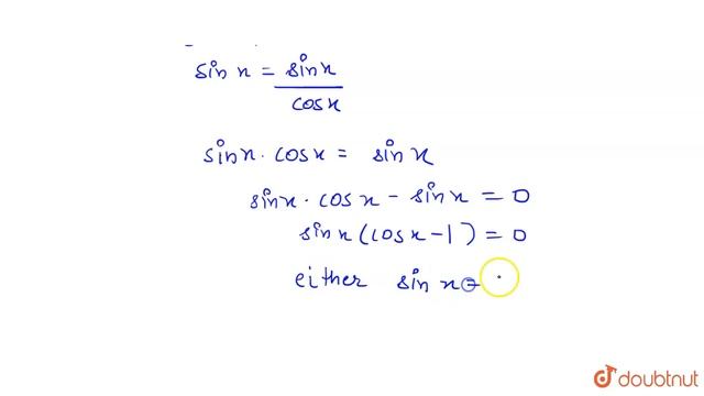 Find the general solution of the equation sin x = tan x . смотреть онлайн