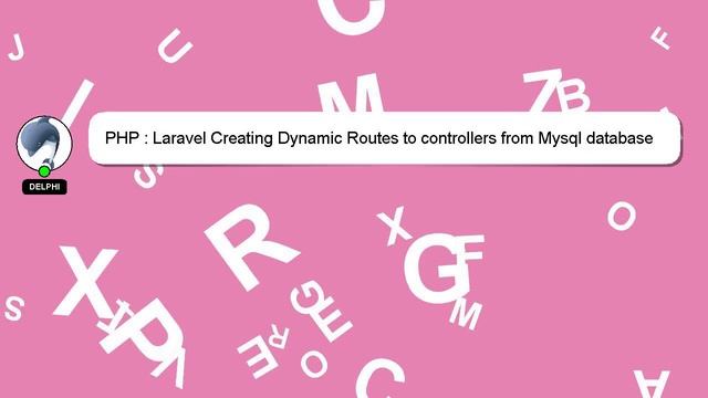 PHP : Laravel Creating Dynamic Routes to controllers from Mysql database смотреть онлайн