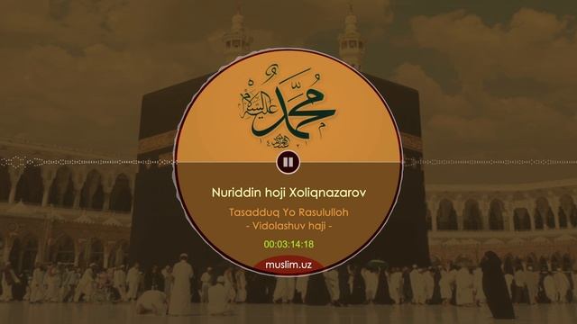 49. Nuriddin Hoji Xoliqnazarov: Tasadduq Yo Rosulalloh - Vidolashuv Haji