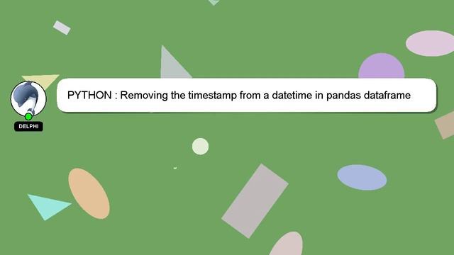 PYTHON : Removing the timestamp from a datetime in pandas dataframe смотреть онлайн