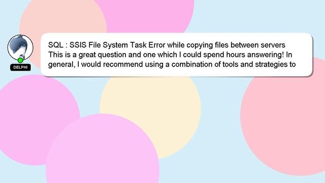 SQL : SSIS File System Task Error while copying files between servers смотреть онлайн