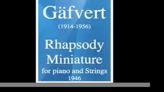 Hans-Ake Gäfvert (1914-1956) : Rhapsody Miniature, for piano and Strings (1946) смотреть онлайн