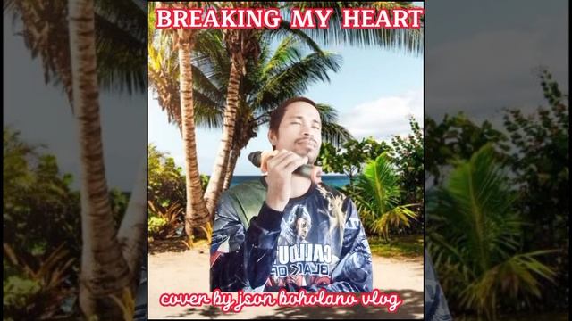 "BREAKING MY HEART" cover by Json boholano vlog смотреть онлайн