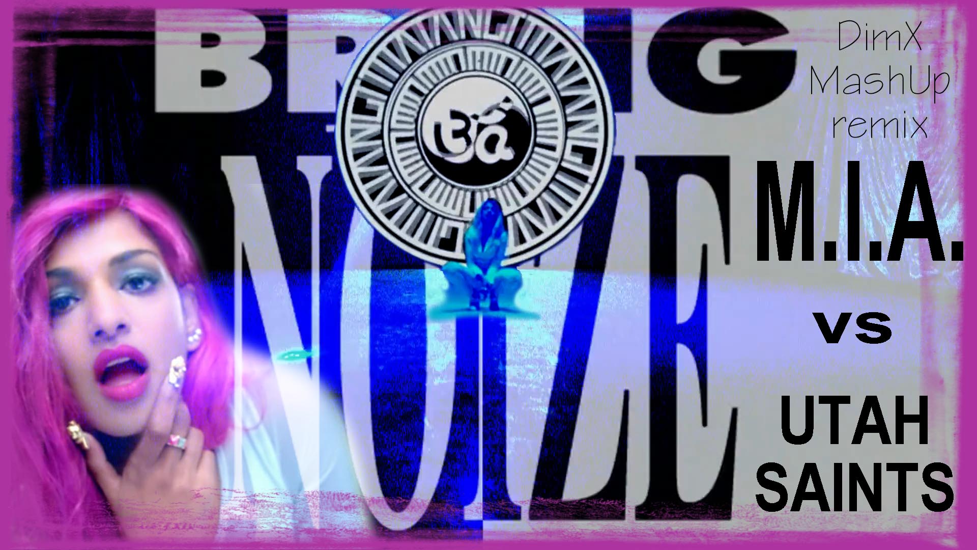 M.I.A. - Bring The Noize (DimX-mp Remix MashUp Utah Saints)